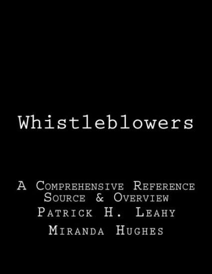 Whistleblowers: A Comprehensive Reference Source & Overview