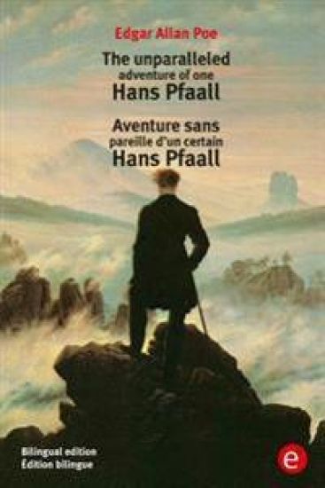 The unparalleled adventure of one Hans Pfaall/Aventure sens pareille d'un certain Hans Pfaall: Bilingual edition/Édition bilingue