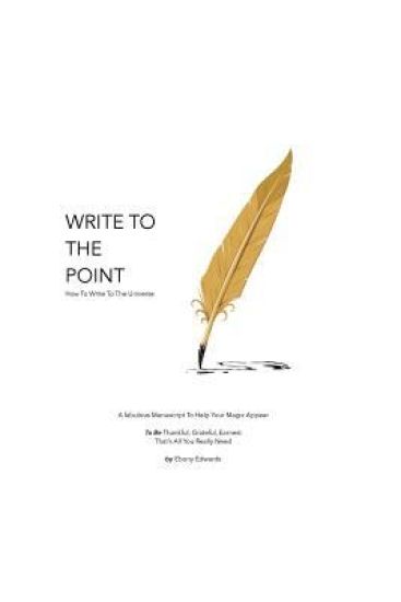 Write To The Point: How To Write To The Universe