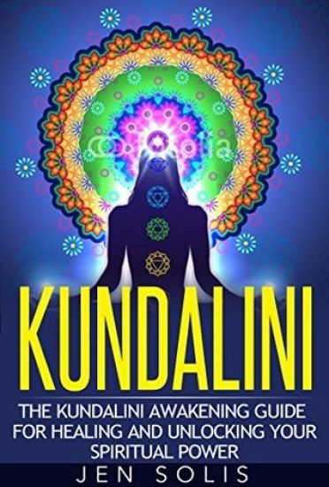 Kundalini: The Kundalini Awakening Guide for Healing and Unlocking Your Spiritual Power