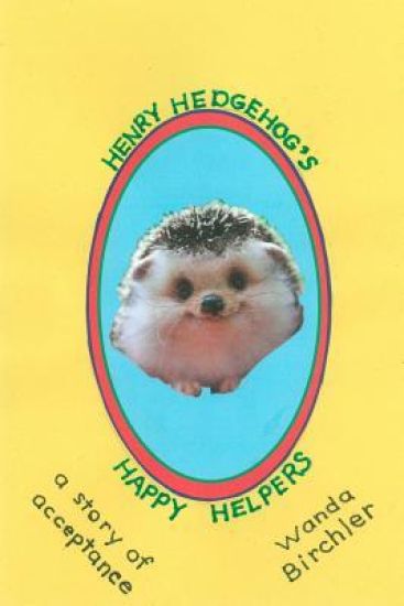 Henry Hedgehog's Happy Helpers: a story of acceptance