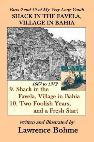 Shack in the Favela, Village in Bahia: Parts 9 and 10 of Lawrence's memoir My Very Long Youth