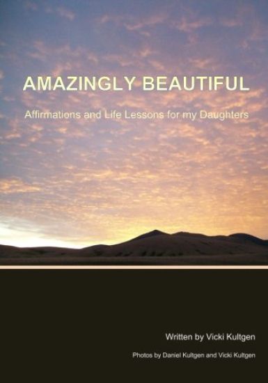 Amazingly Beautiful: Affirmations And Life Lessons for my Daughters