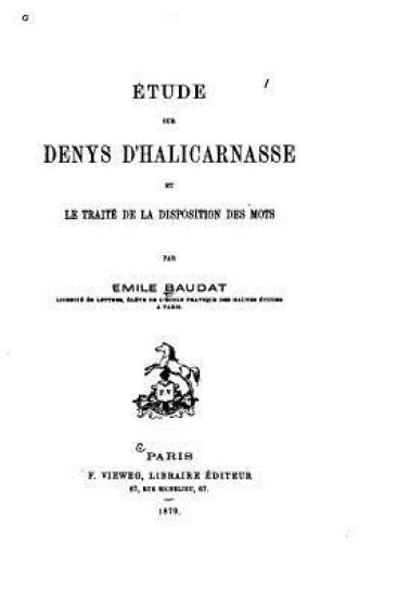 Etude sur Denys d'Halicarnasse et le Traité de la Disposition des Mots