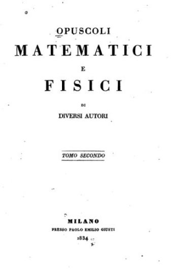 Opuscoli Matematici E Fisici Di Diversi Autori - Tomo Secondo