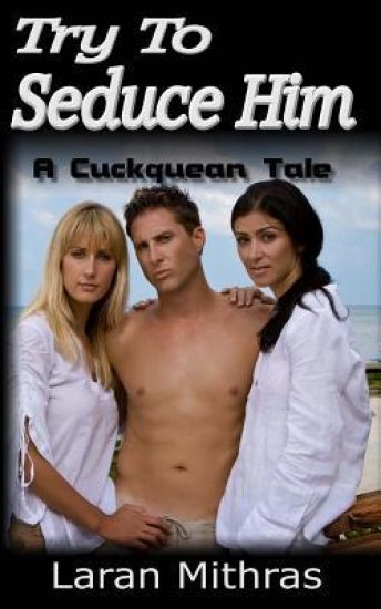 Try to Seduce Him: A Cuckquean's Tale