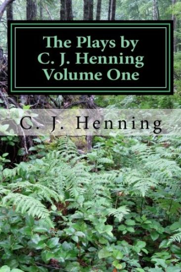 The Plays by C. J. Henning Volume One