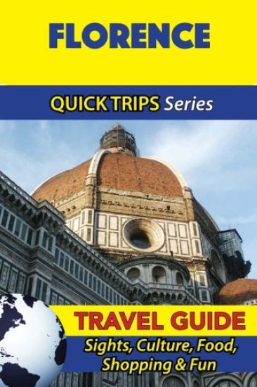 Florence Travel Guide (Quick Trips Series): Sights, Culture, Food, Shopping & Fun