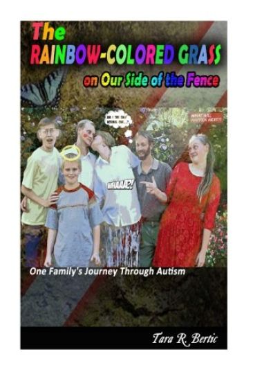 The Rainbow-Colored Grass on Our Side of the Fence: One Family's Journey Through Autism