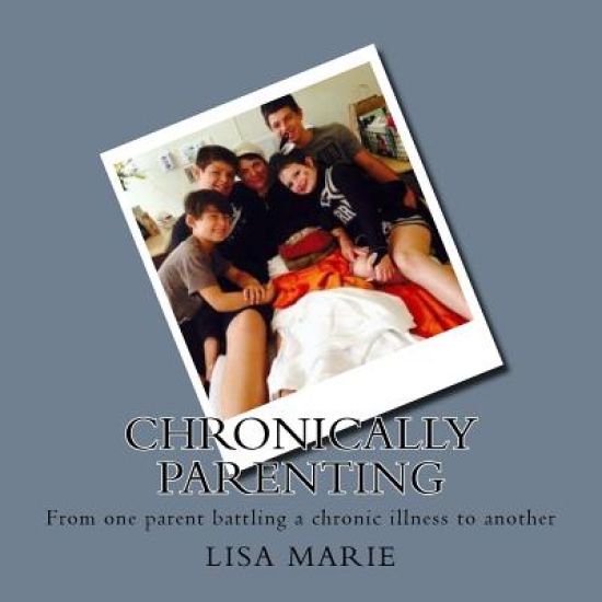Chronically Parenting: From one parent battling and auto-immune/neurological conditin to another