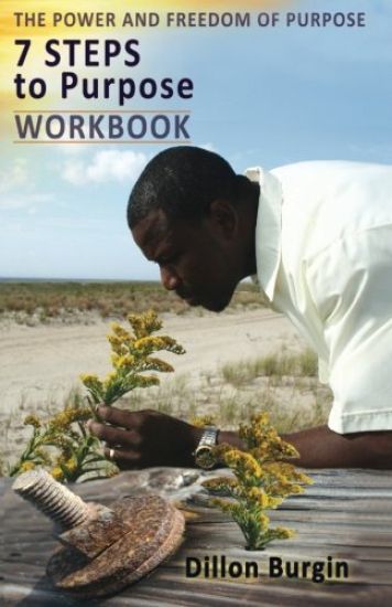 The Power & Freedom of Purpose Workbook: A Thirty-four Day Guide