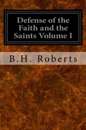 Defense of the Faith and the Saints Volume I