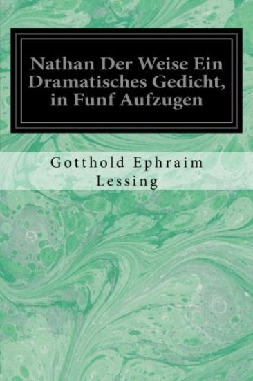 Nathan Der Weise Ein Dramatisches Gedicht, in Funf Aufzugen