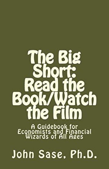 The Big Short: Read the Book/Watch the Film: A Guidebook for Economists and Financial Wizards of All Ages