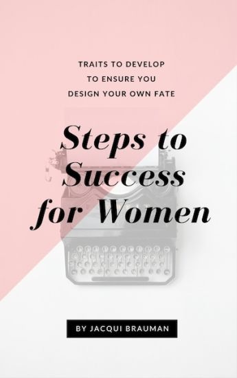 Steps to Success for Women: Traits to develop to ensure you design your own fate