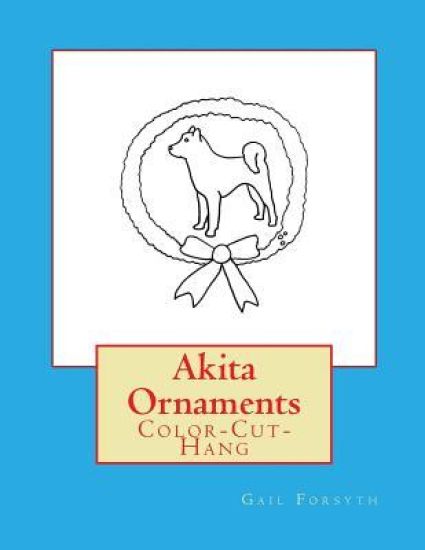Akita Ornaments: Color-Cut-Hang