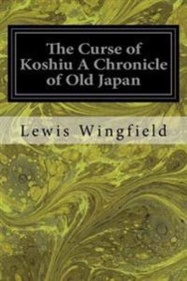 The Curse of Koshiu A Chronicle of Old Japan
