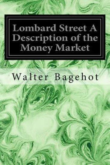 Lombard Street A Description of the Money Market