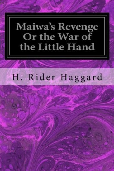 Maiwa's Revenge Or the War of the Little Hand