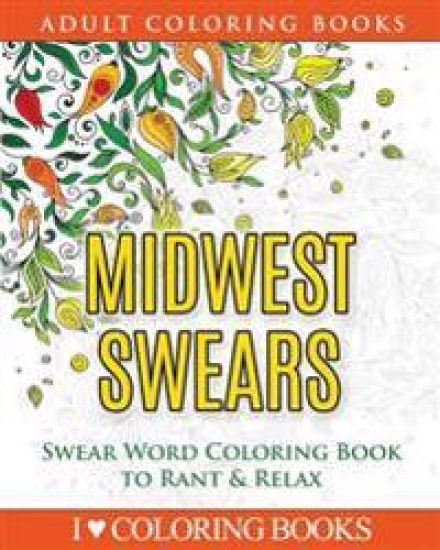 Midwest Swears: Swear Word Adult Coloring Book to Rant & Relax