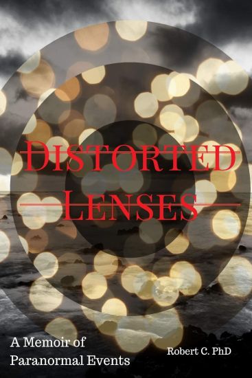 Distorted Lenses: A Memoir of Paranormal Events