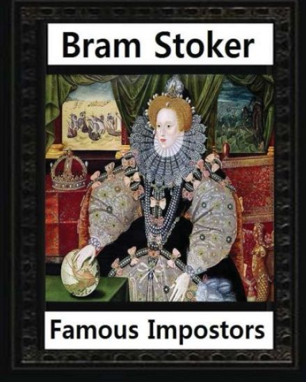 Famous imposters (1910), by Bram Stoker ( ILLUSTRATED )