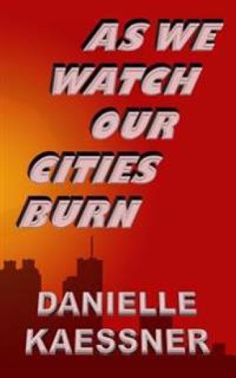 As We Watch Our Cities Burn