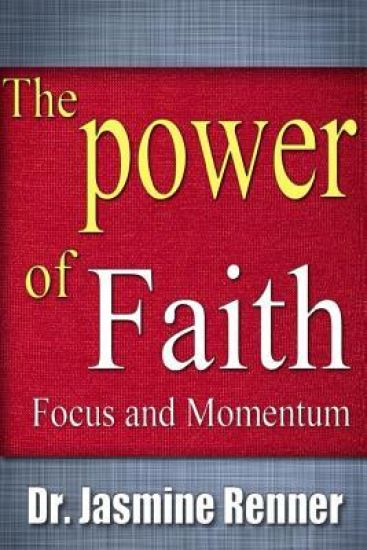 The Power of Faith, Focus and Momentum: Harnessing Life-Changing Forces for Maximum Impact & Productivity