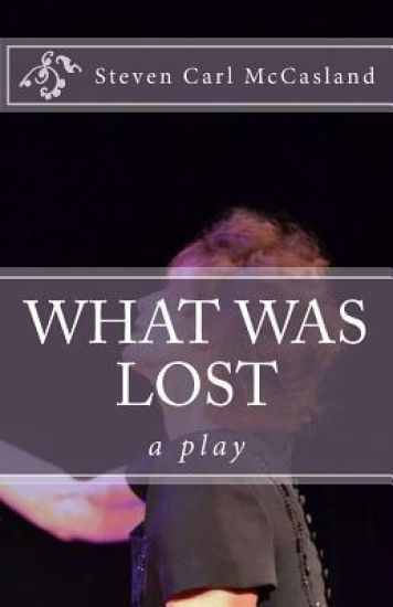 What Was Lost: A Play