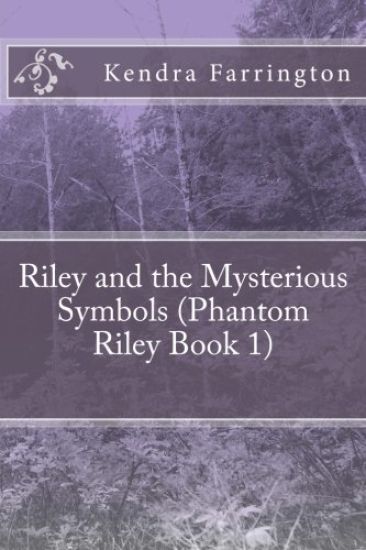 Riley and the Mysterious Symbols (Phantom Riley Book 1): Riley and the Mysterious Symbols: Riley and the Mysterious Symbols (Phantom Riley Book 1)