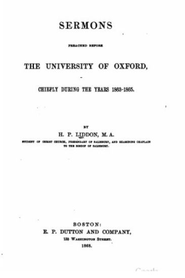 Sermons preached before the University of Oxford, chiefly during the years 1863-1865