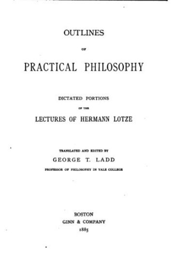 Outlines of Practical Philosophy, Dictated Portions of the Lectures of Hermann Lotze