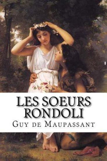Les soeurs Rondoli: Les soeurs Rondoli de Guy de Maupassant