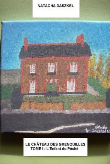 Le Château des Grenouilles: Tome I: L'Enfant du Péché