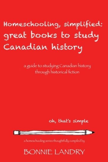 Homeschooling, simplified: great books to study Canadian History