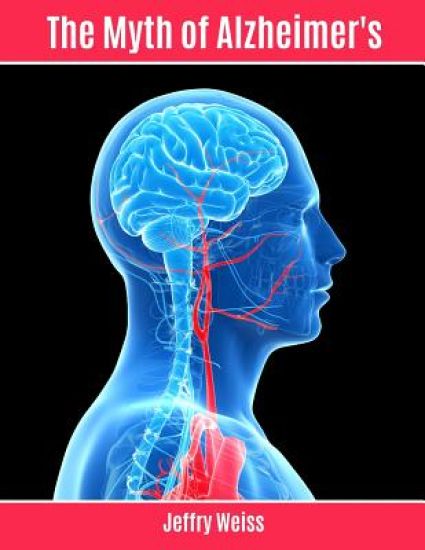 The Myth of Alzheimer's