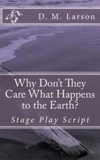 Why Don't They Care What Happens to the Earth?