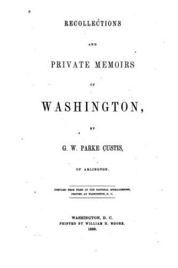 Recollections and Private Memoirs of Washington