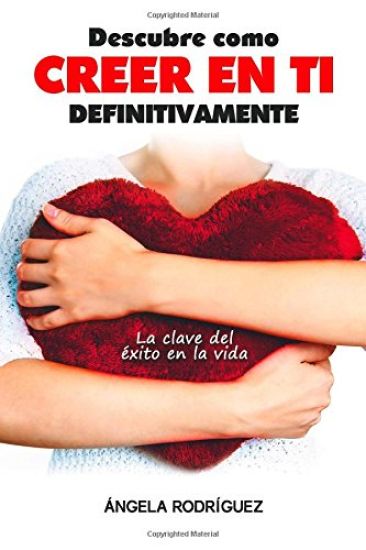 Descubre cómo creer en ti definitivamente: La clave del éxito en la vida