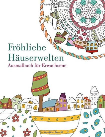 Malbuch: Fröhliche Häuserwelten: Ausmalbuch für Erwachsene