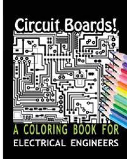 Circuit Boards! A Coloring Book For Electrical Engineers
