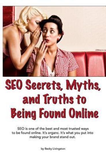 SEO Secrets, Myths, and Truths to Being Found Online