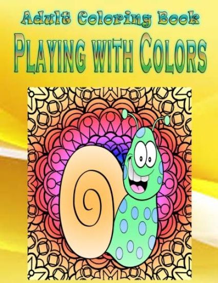 Adult Coloring Book Playing with Colors: Mandala Coloring Book
