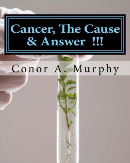 Cancer, The Cause & Answer: True Health Volume #1