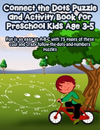 Connect the Dots Puzzle and Activity Book for Preschool Kids Age 3-5: Fun is as easy as A-B-C with 75 pages of these cool and crazy follow-the-dots-an