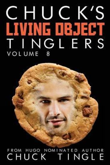 Chuck's Living Object Tinglers: Volume 8
