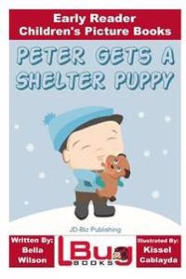 Peter Gets a Shelter Puppy - Early Reader - Children's Picture Books