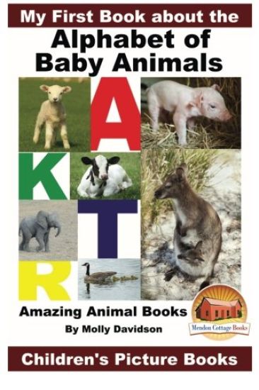 My First Book about the Alphabet of Baby Animals - Amazing Animal Books - Children's Picture Books