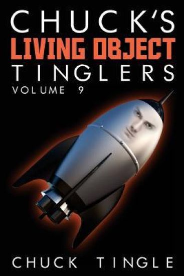 Chuck's Living Object Tinglers: Volume 9