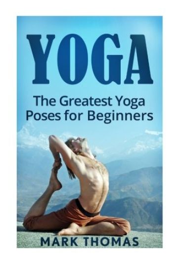 Yoga: The 30 Greatest Yoga Poses For Beginners